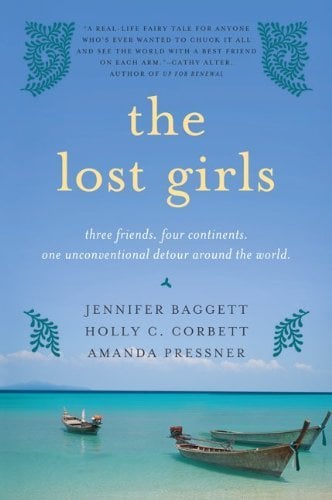 The Lost Girls: Three Friends. Four Continents. One Unconventional Detour Around the World.