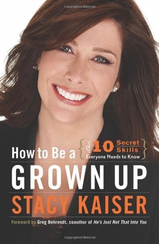 How to Be a Grown Up: The Ten Secret Skills Everyone Needs to Know