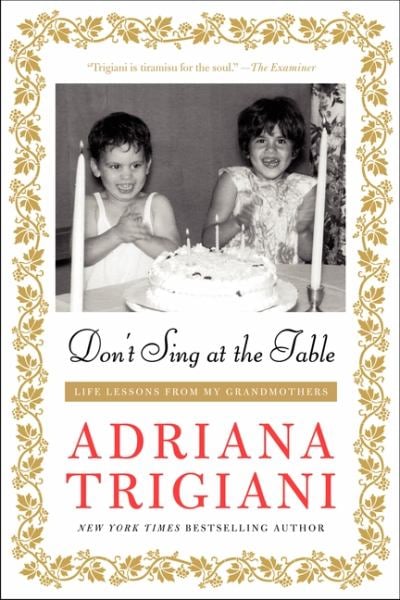 Don't Sing at the Table: Life Lessons From My Grandmothers
