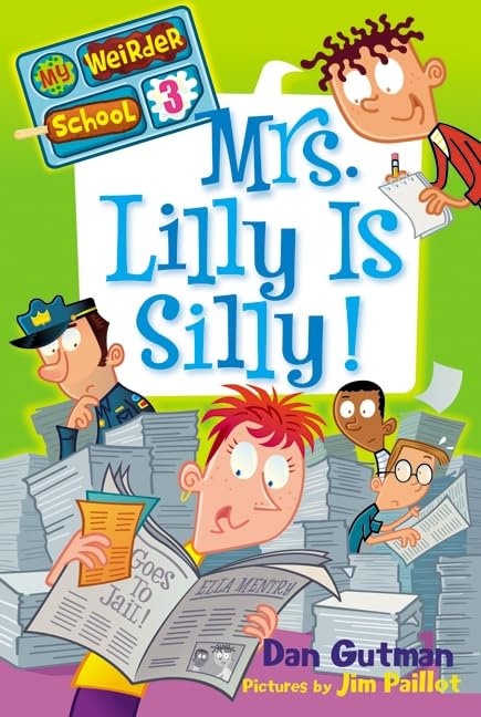 Mrs. Lilly Is Silly! (My Weirder School, Bk. 3)