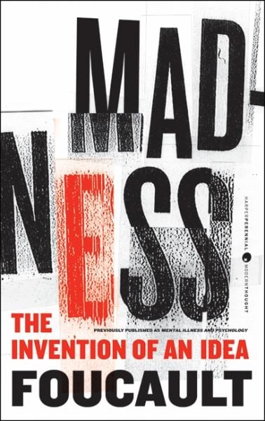 Madness: The Invention of an Idea Foucault