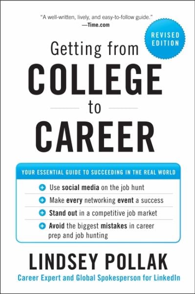 Getting from College to Career: Your Essential Guide to Succeeding in the Real World (Revised Edition)