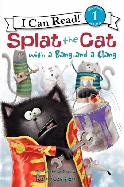 Splat the Cat with a Bang and a Clang (I Can Read, Level 1)