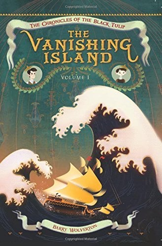 The Vanishing Island (Chronicles of the Black Tulip, Bk. 1)