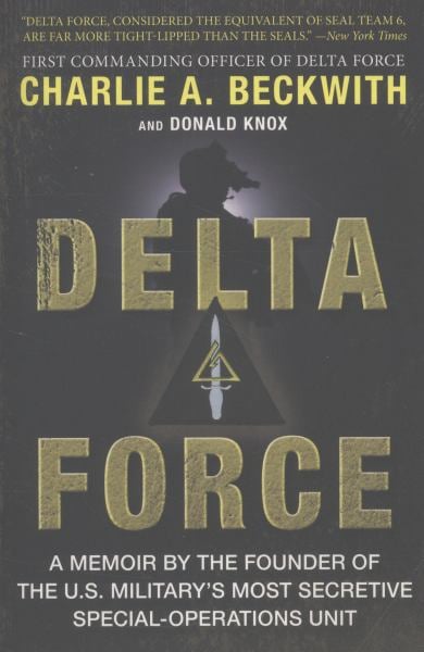 Delta Force: A Memoir by the Founder of the U.S. Military's Most Secretive Special-Operations Unit