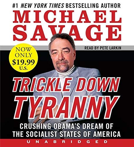 Trickle Down Tyranny: Crushing Obama's Dream of the Socialist States of America