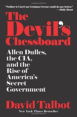 The Devil's Chessboard: Allen Dulles, the CIA, and the Rise of America's Secret Government