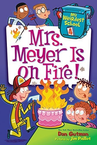 Mrs. Meyer Is On Fire! (My Weirdest School, Bk. 4)
