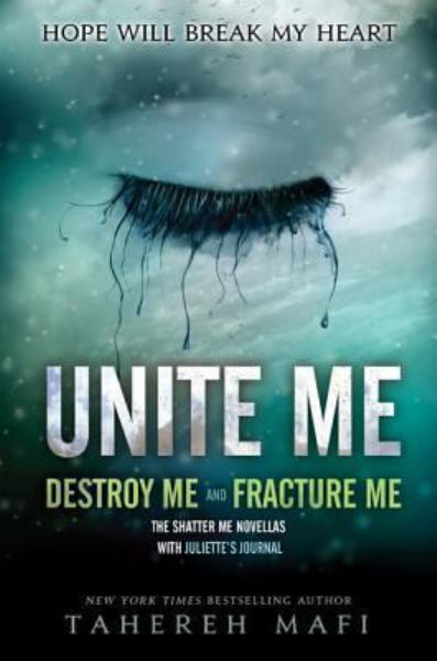 Unite Me: Destroy Me and Fracture Me (Shatter Me, Bk's 1.5 to2.5)