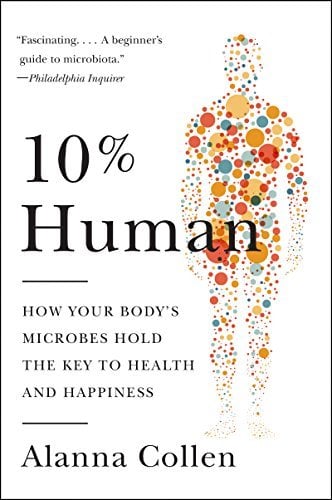 10 % humain : comment les microbes de votre corps détiennent la clé de la santé et du bonheur