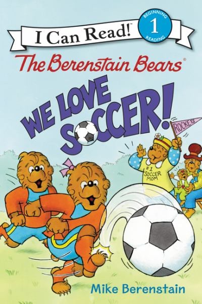 We Love Soccer! (The Berenstain Bears, I Can Read, Level 1)