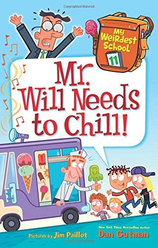 Mr. Will Needs to Chill (My Weirdest School, Bk. 11)