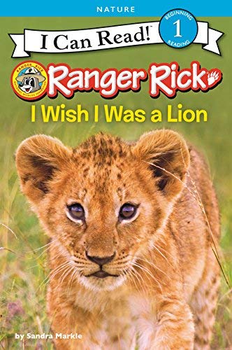 I Wish I Was a Lion (Ranger Rick, I Can Read, Level 1)
