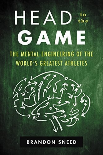 Head in the Game: The Mental Engineering of the World's Greatest Athletes