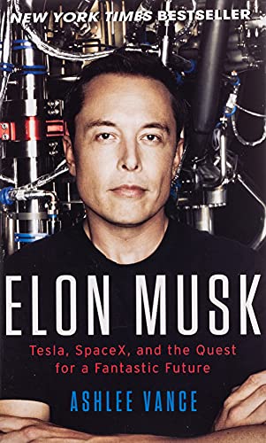 Elon Musk: Tesla, SpaceX, and the Quest for a Fantastic Future