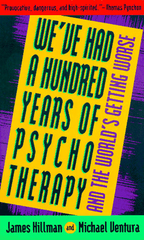 We've Had a Hundred Years of Psychotherapy and the World's Getting Worse
