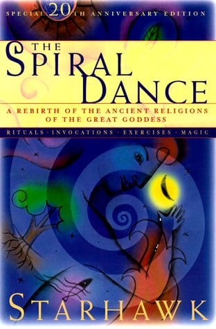 The Spiral Dance: A Rebirth of the Ancient Religion of the Great Goddess