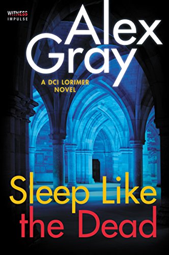 Sleep Like the Dead (A DCI Lorimer Novel, Bk. 8)