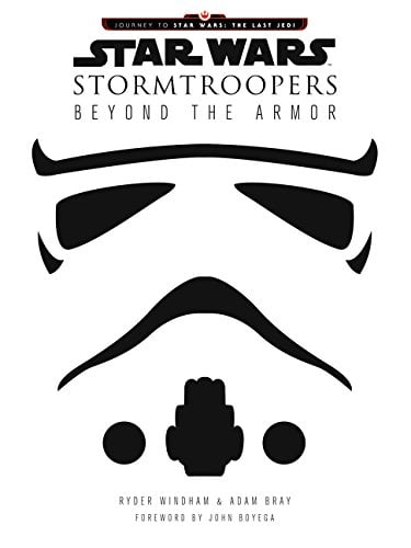 Star Wars Stormtroopers: Beyond the Armor (Journey to Star Wars: The Last Jedi)
