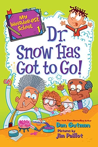 Dr. Snow Has Got to Go! (My Weirder-est School, Bk. 1)