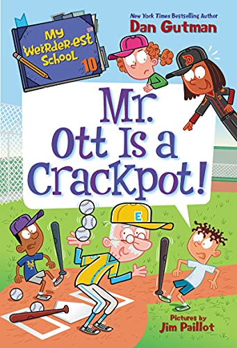 Mr. Ott Is a Crackpot! (My Weirder-Est School, Bk. 10)