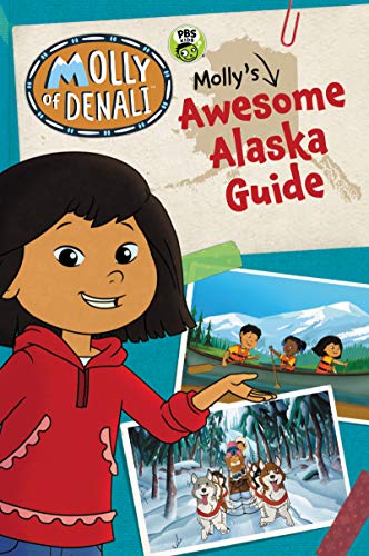 Molly's Awesome Alaska Guide (Molly of Denali)