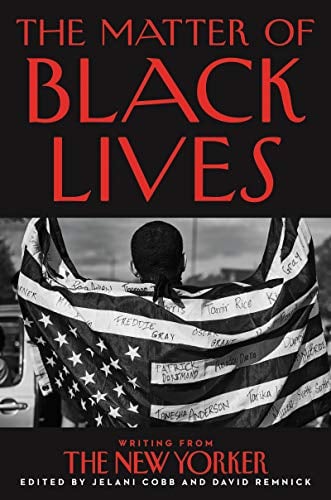 The Matter of Black Lives: Writing From The New Yorker