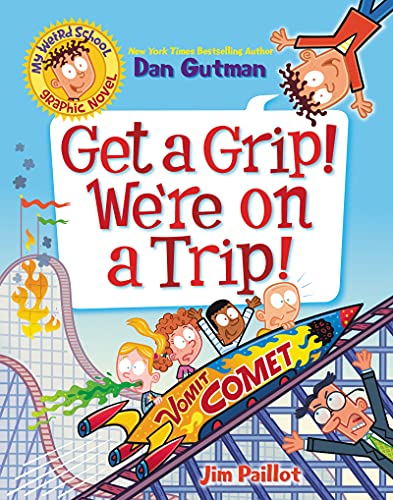 Get a Grip! We're On a Trip! (My Weird School, Volume 2)