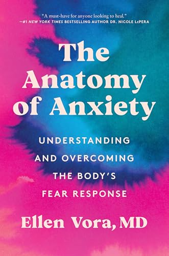 The Anatomy of Anxiety: Understanding and Overcoming the Body's Fear Response