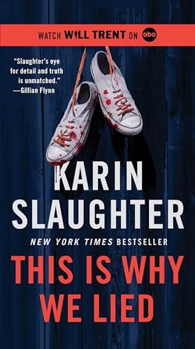 This Is Why We Lied (Will Trent, Bk. 12)