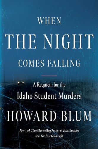 When the Night Comes Falling: A Requiem for the Idaho Student Murders