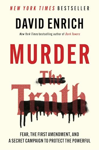 Murder the Truth: Fear, the First Amendment, and a Secret Campaign to Protect the Powerful