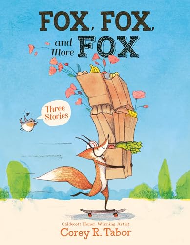 Fox, Fox, and More Fox: Three Stories (Fox the Tiger/Fox Is Late/Fox Has a Problem)