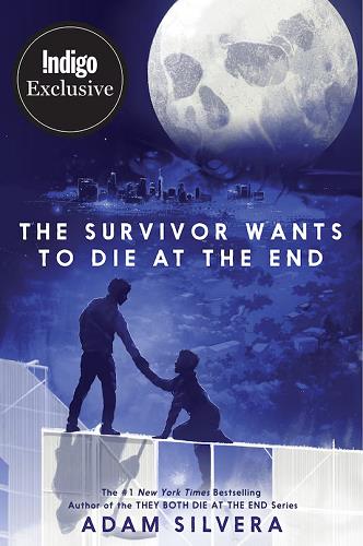 The Survivor Wants to Die at the End (They Both Want to Die at the End, Bk. 3) (Indigo Edition)