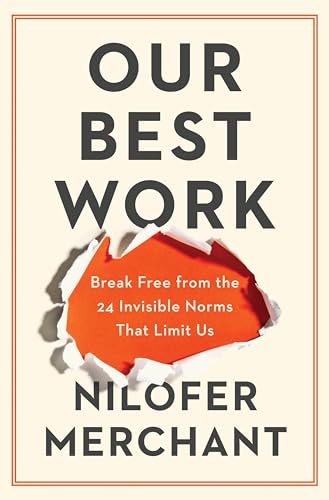 Our Best Work: Break Free From the 24 Invisible Norms That Limit Us