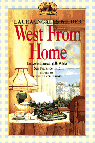 West From Home (Little House Laura Ingalls Wilder)