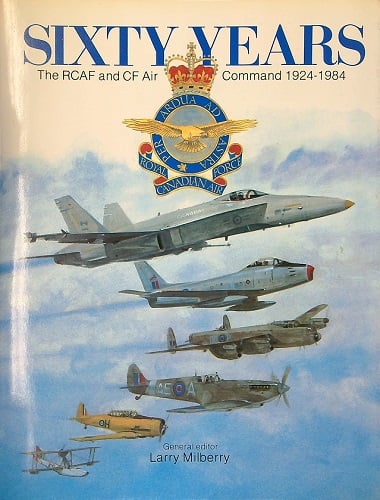 Sixty Years: The RCAF and CF Air Command 1924-1984