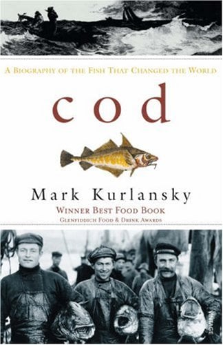 Cod: A Biography of the Fish That Changed the World
