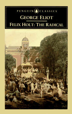 Felix Holt, the Radical (Penguin Classics)