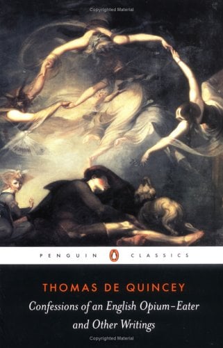 Confessions of an English Opium- Eater and Other Writings