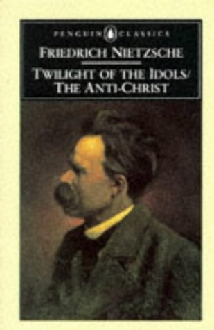Twilight of the Idols and the Anti Christ (Penguin Classics)