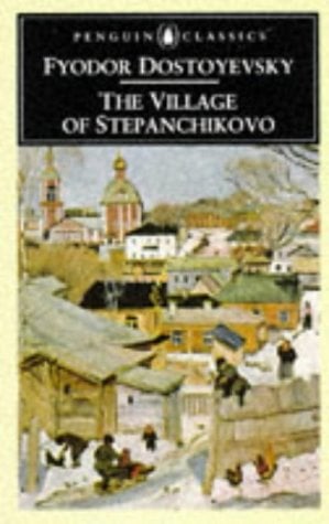 The Village Of Stepanchikovo (Penguin Classics)