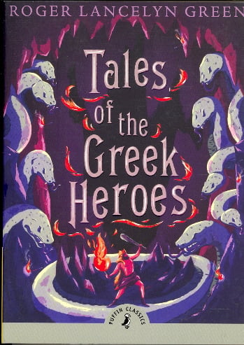 Tales Of The Greek Heroes (Puffin Classics)