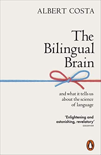 The Bilingual Brain and What it Tells Us About the Science of Language