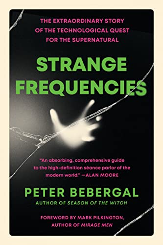 Fréquences étranges : L'extraordinaire quête technologique du surnaturel