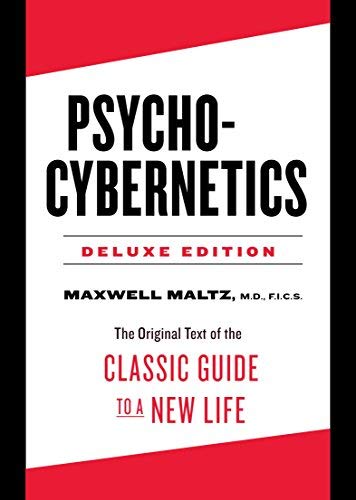 Psycho-Cybernetics: The Original Text of the Classic Guide to a New Life (Deluxe Edition)