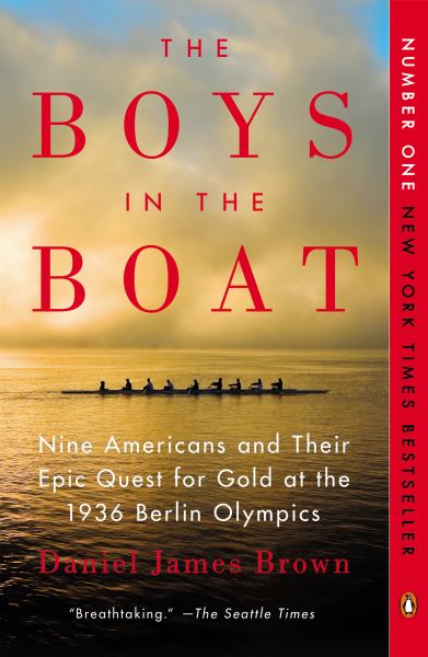 The Boys in the Boat: Nine AMericans and Their Epic Quest for Gold at the 1936 Berlin Olympics