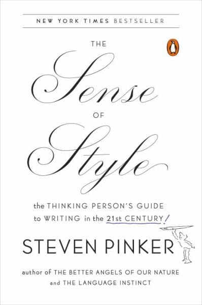 The Sense of Style: The Thinking Person's Guide to Writing in the 21st Century!