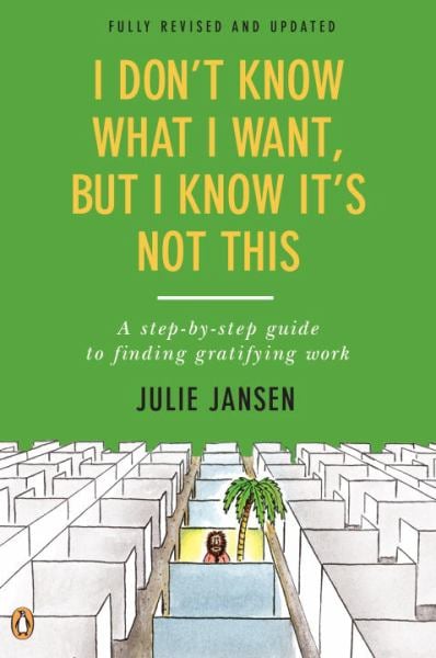 I Don't Know What I Want, But I Know It's Not This (Fully Revised and Updated)