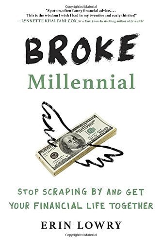 Broke Millennial: Stop Scraping By and Get Your Financial Life Together